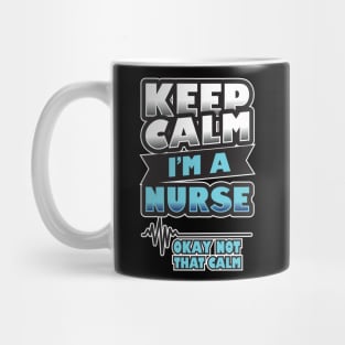 'Keep Calm, I'm a Nurse' Awesome Nurse Gift Mug